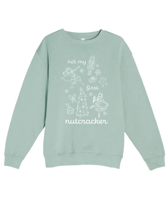 Not My First Nutcracker Crewneck Sweatshirt