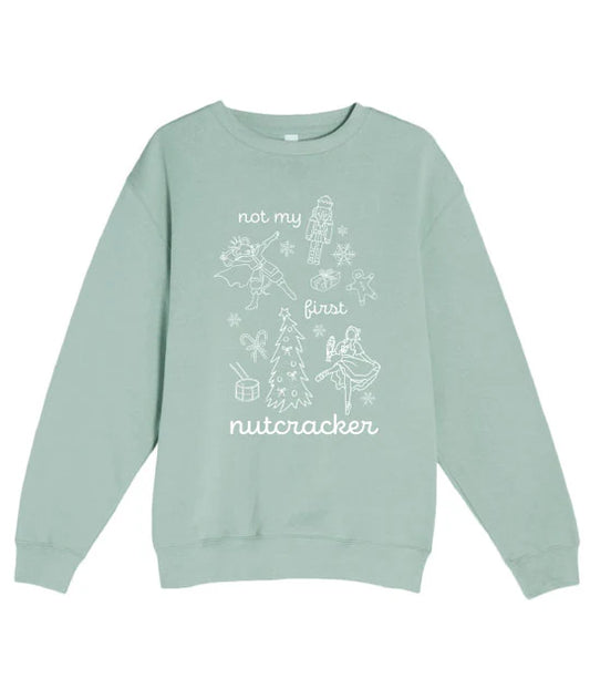 Not My First Nutcracker Crewneck Sweatshirt